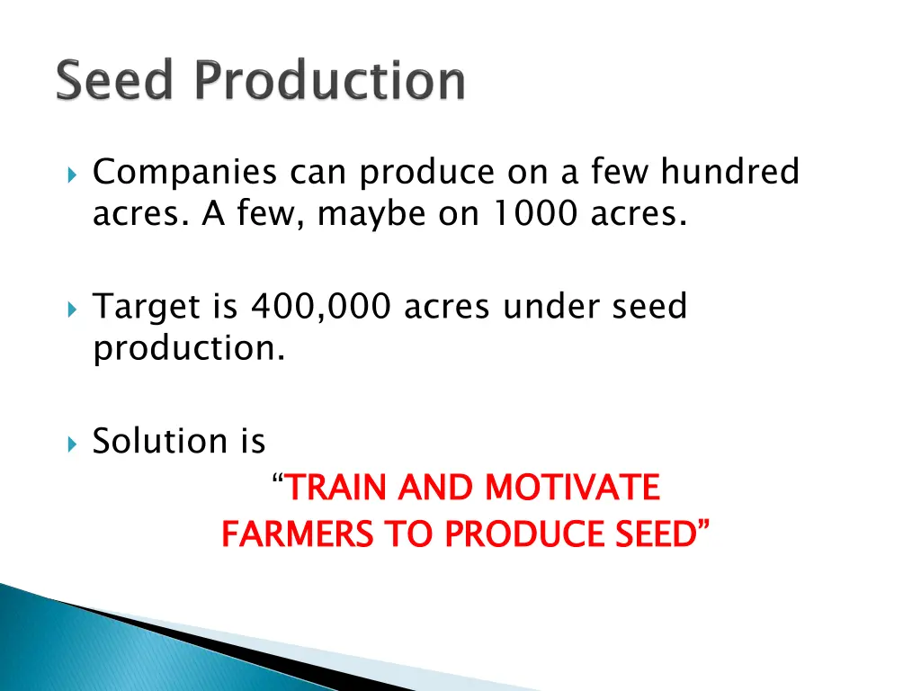 companies can produce on a few hundred acres