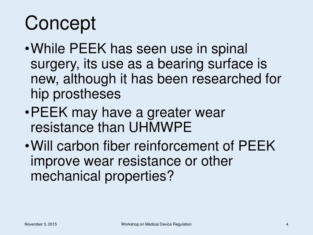 concept while peek has seen use in spinal surgery