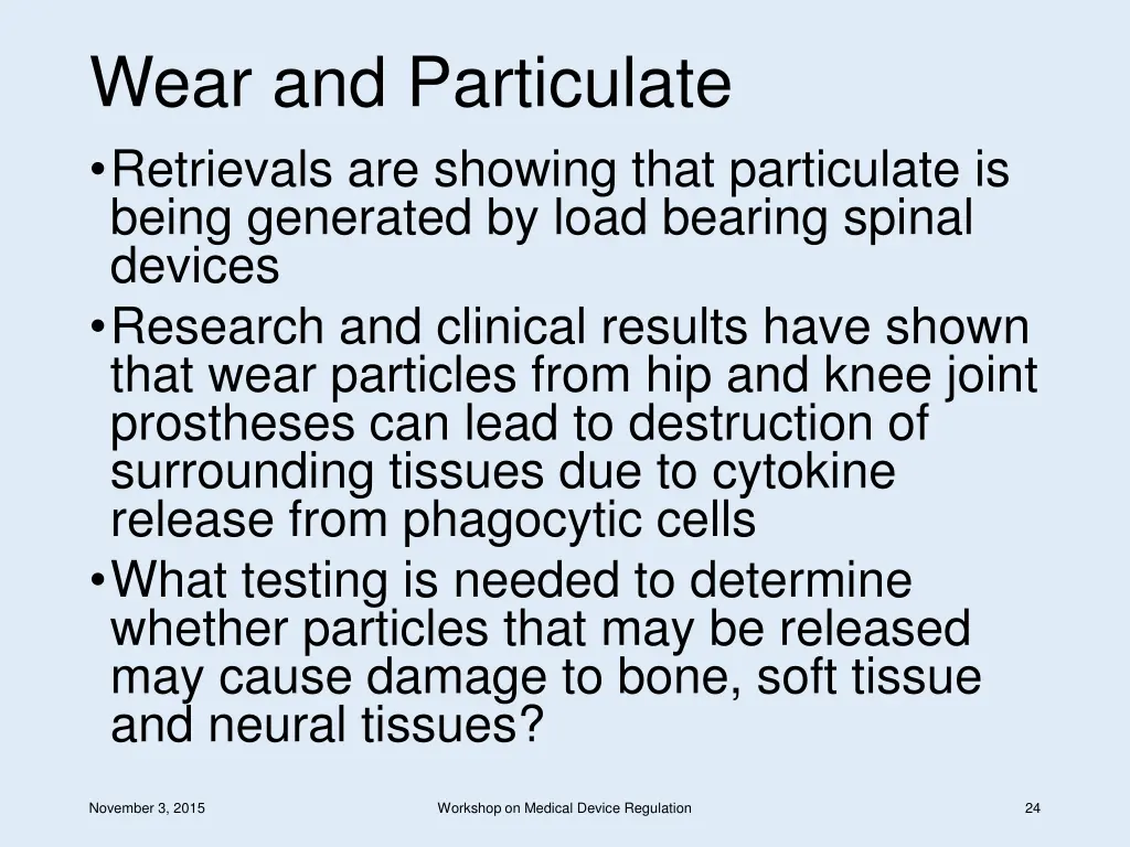 wear and particulate retrievals are showing that