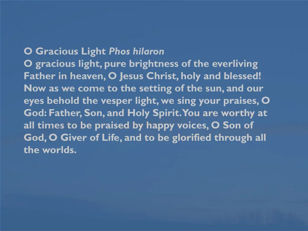 o gracious light phos hilaron o gracious light