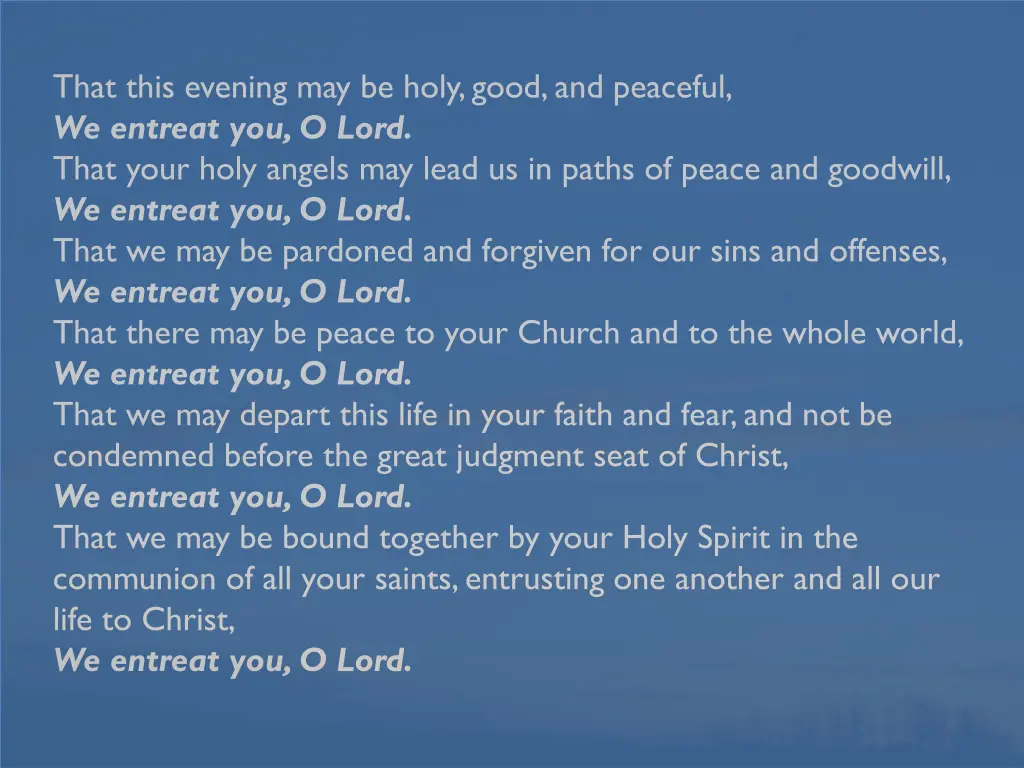 that this evening may be holy good and peaceful