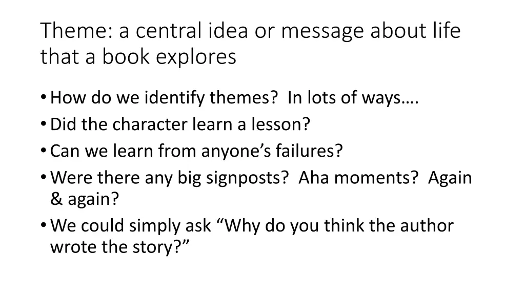 theme a central idea or message about life that