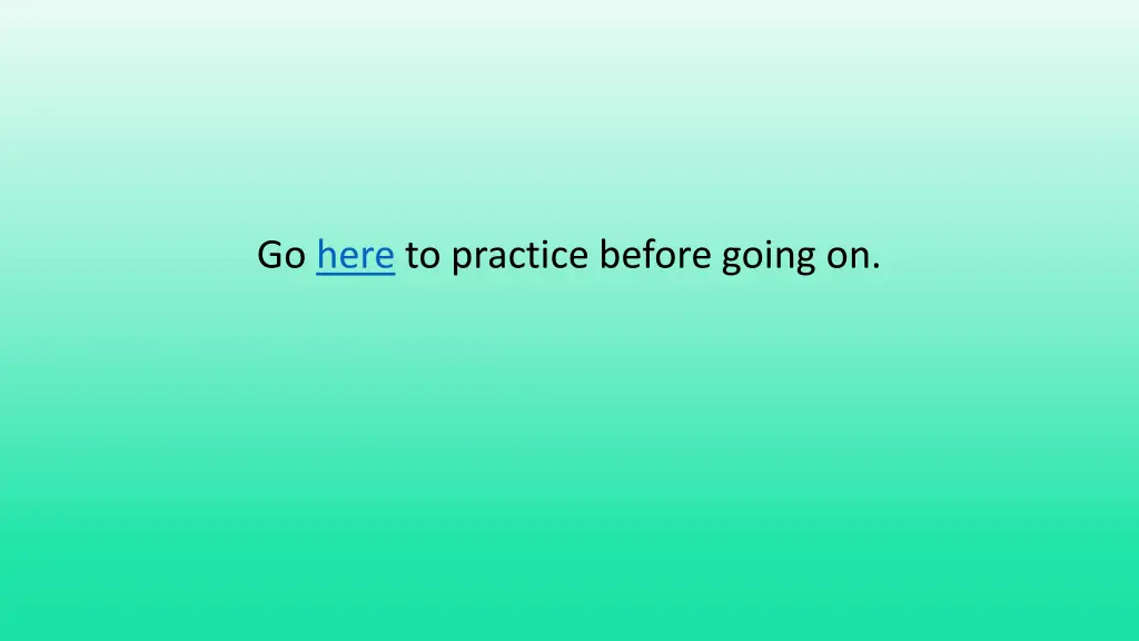go here to practice before going on
