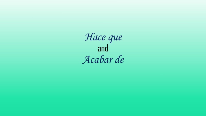 hace que and acabar de