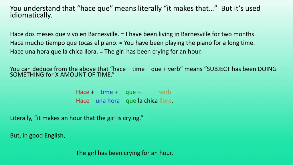you understand that hace que means literally