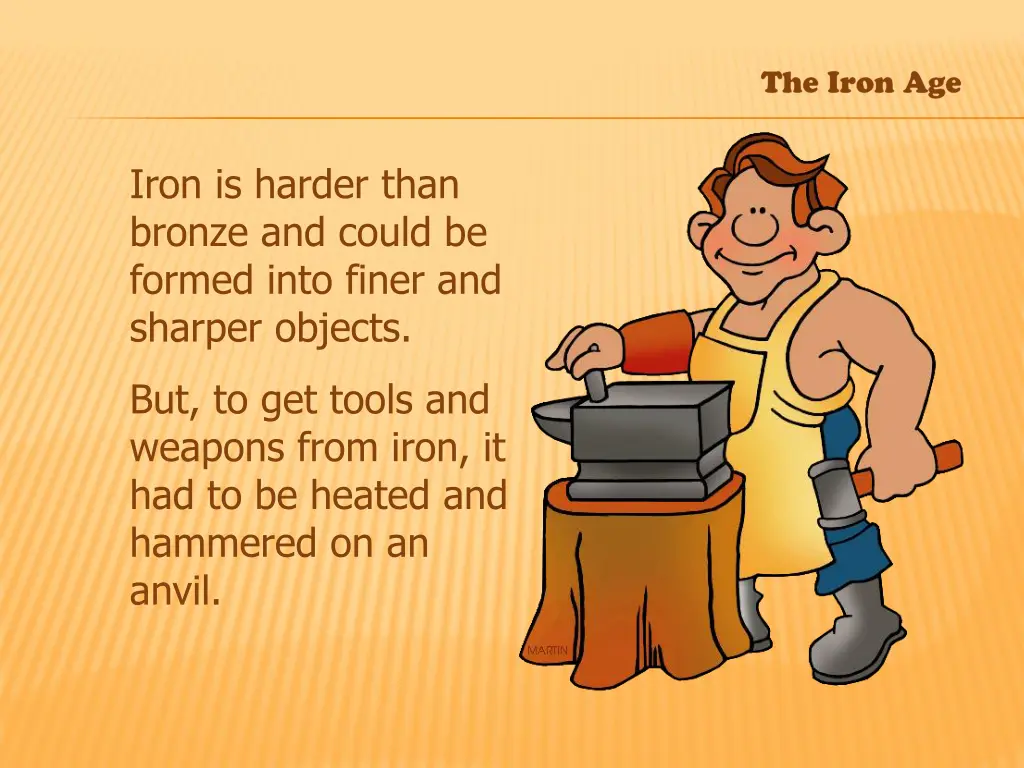 iron is harder than bronze and could be formed
