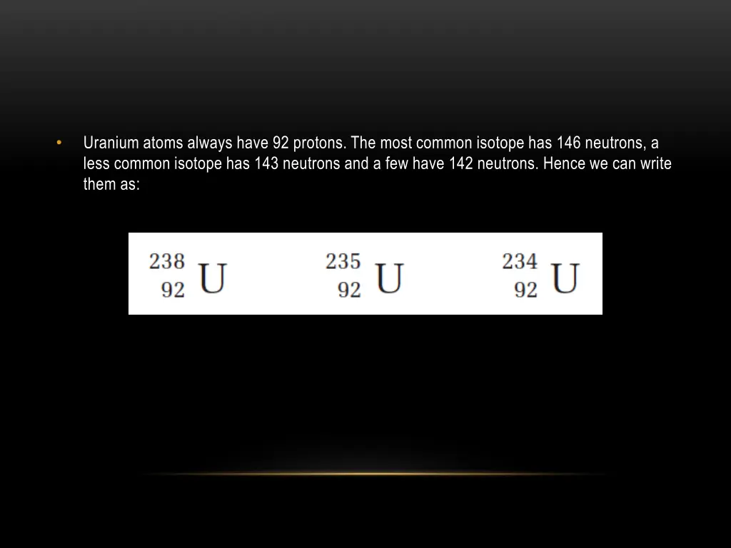 uranium atoms always have 92 protons the most