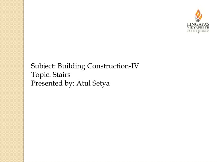 subject building construction iv topic stairs
