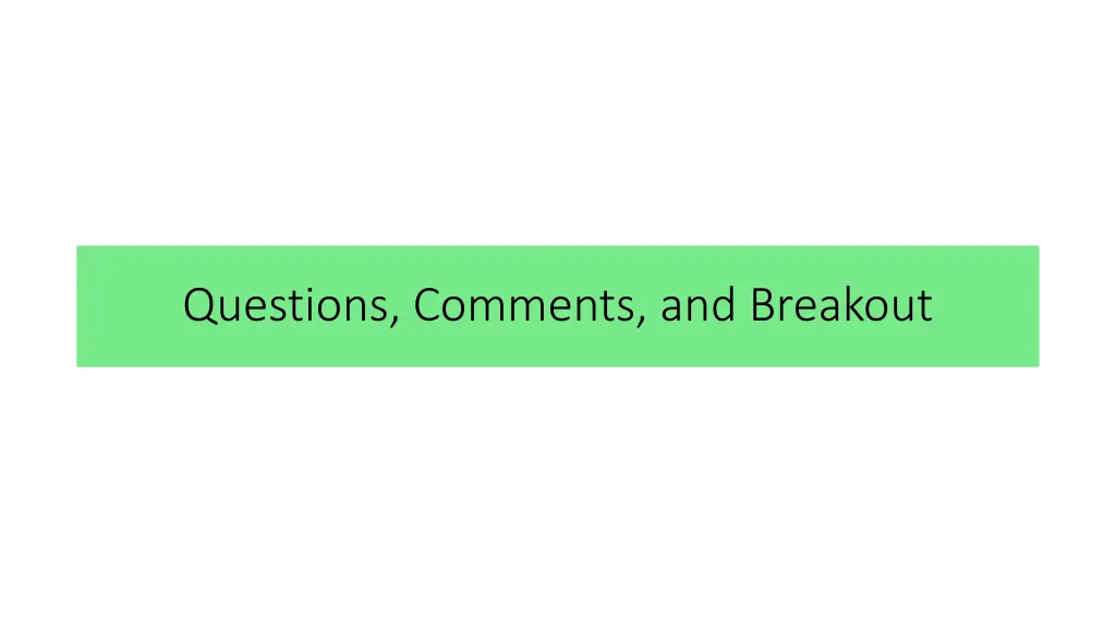 questions comments and breakout