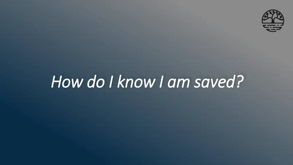 how do i know i am saved how do i know i am saved