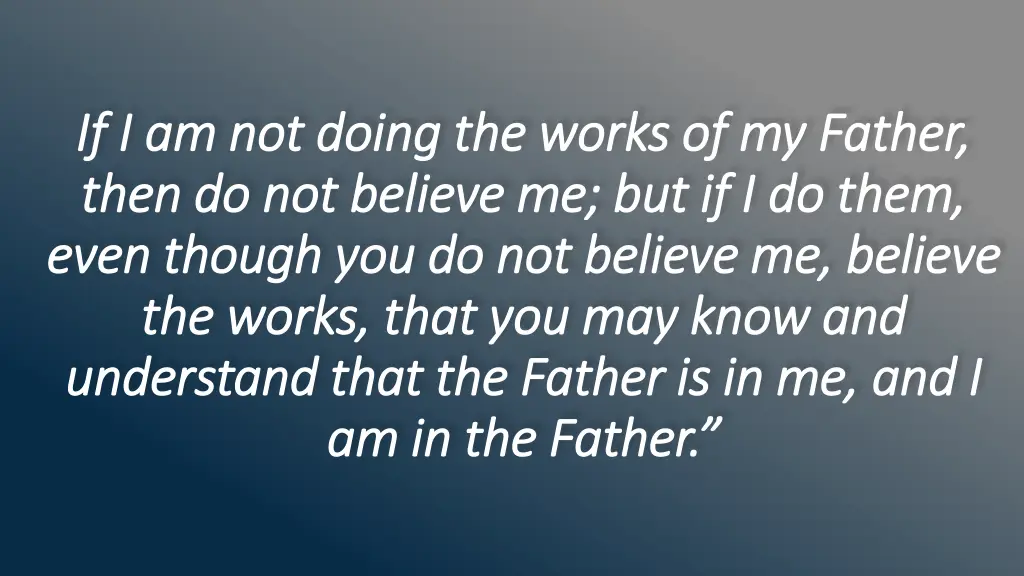 if i am not doing the works of my father