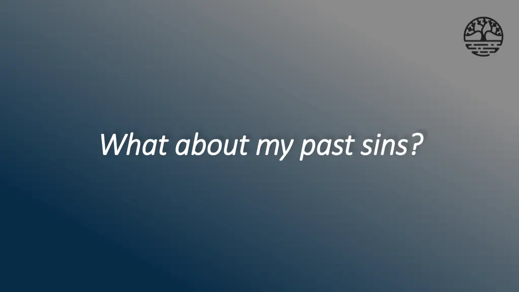 what about my past sins what about my past sins