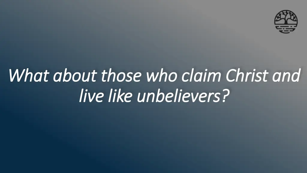 what about those who claim christ and what about