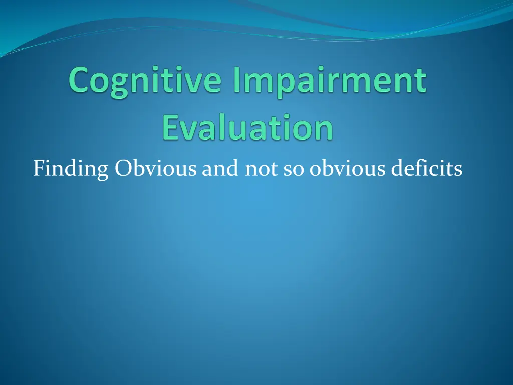 finding obvious and not so obvious deficits