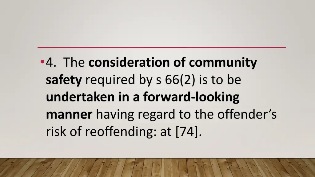 4 the consideration of community safety required