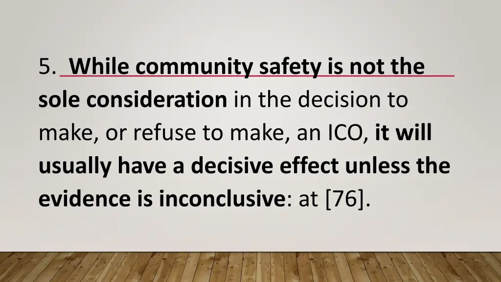 5 while community safety is not the sole