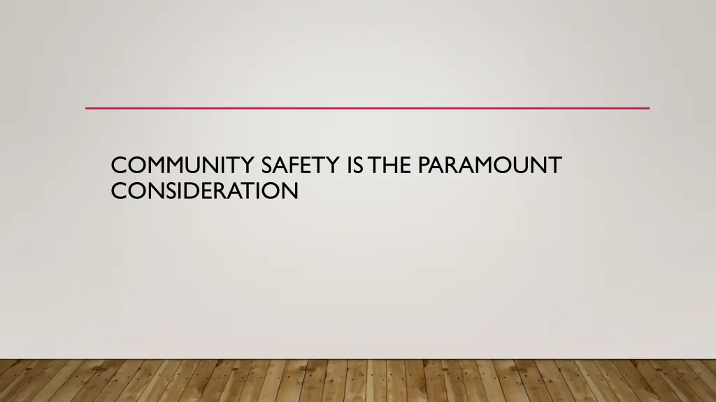 community safety is the paramount consideration