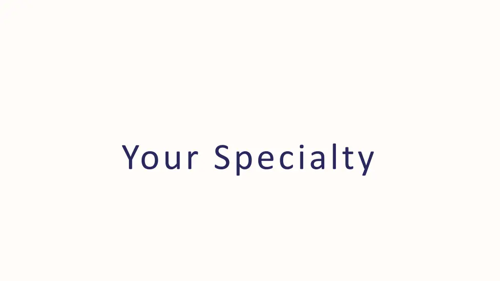 your specialty