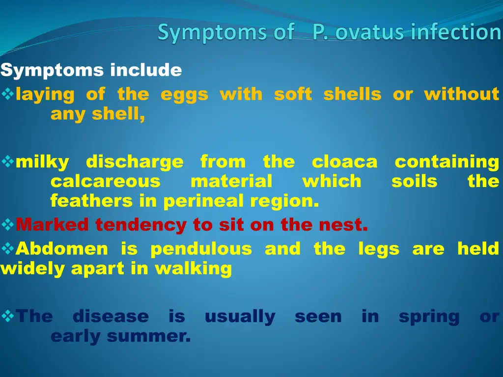 symptoms include laying of the eggs with soft