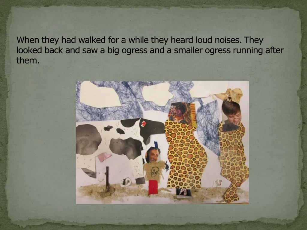 when they had walked for a while they heard loud