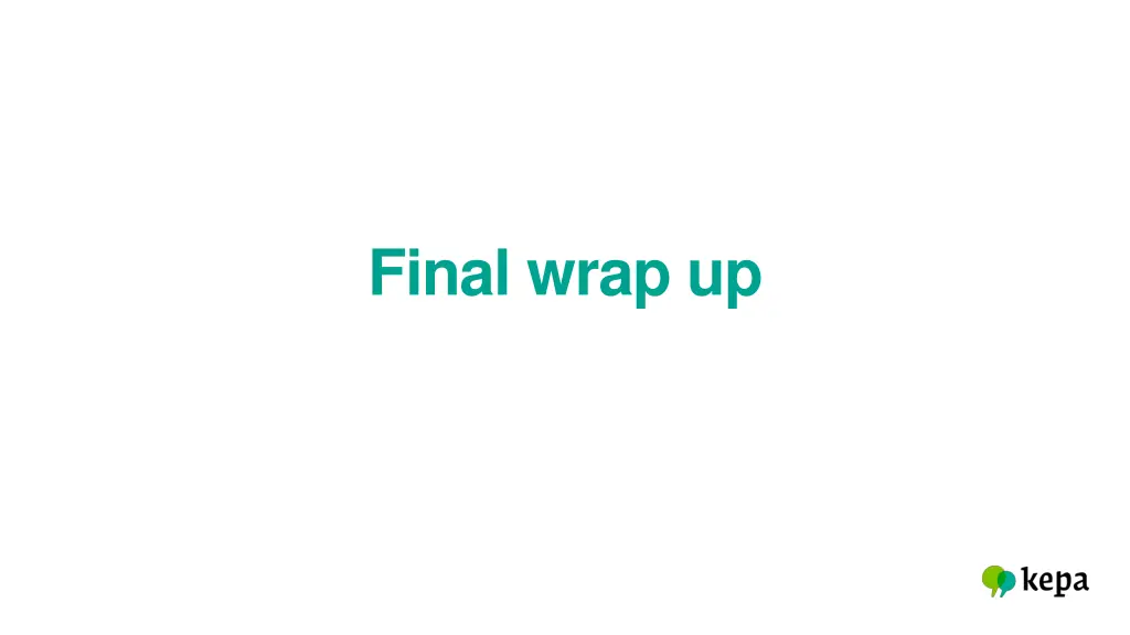 final wrap up