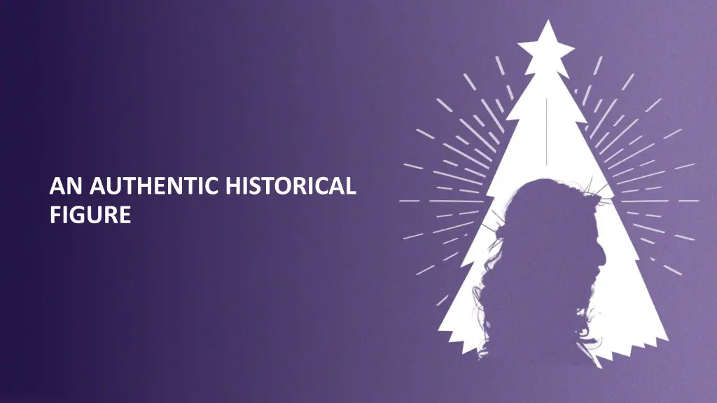 an authentic historical figure