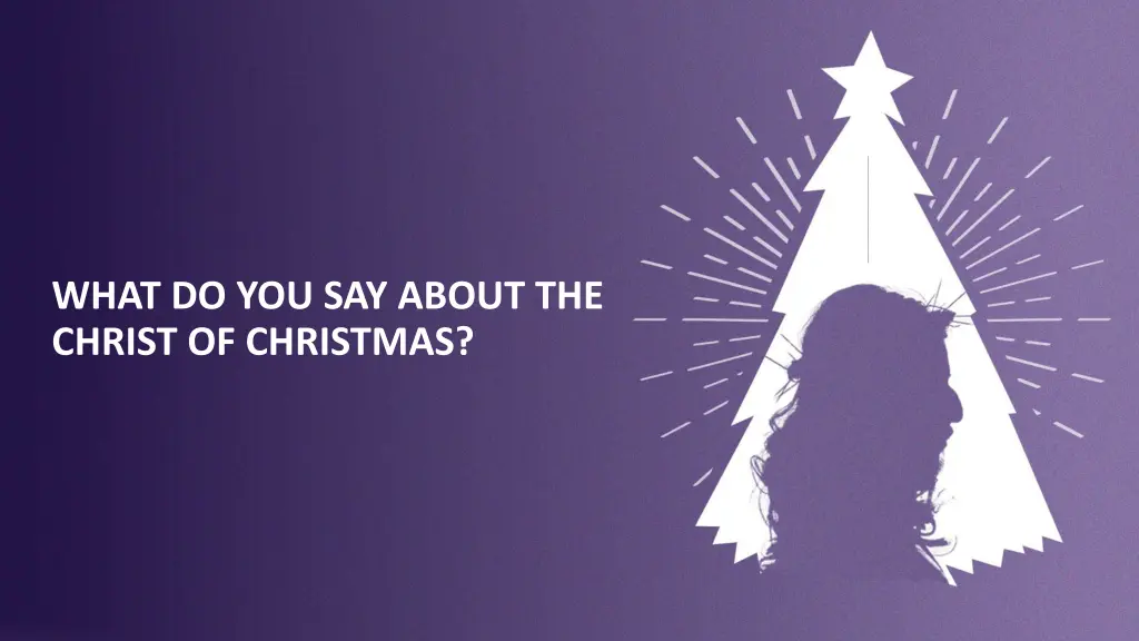 what do you say about the christ of christmas