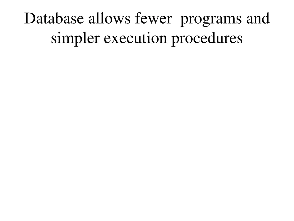 database allows fewer programs and simpler