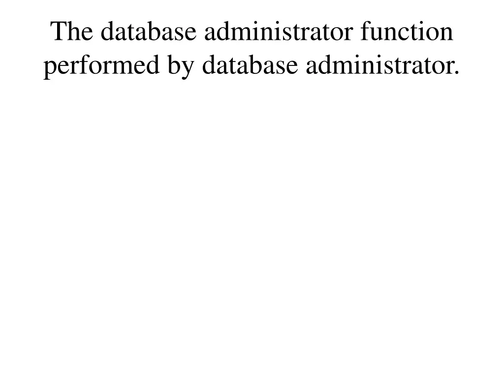 the database administrator function performed