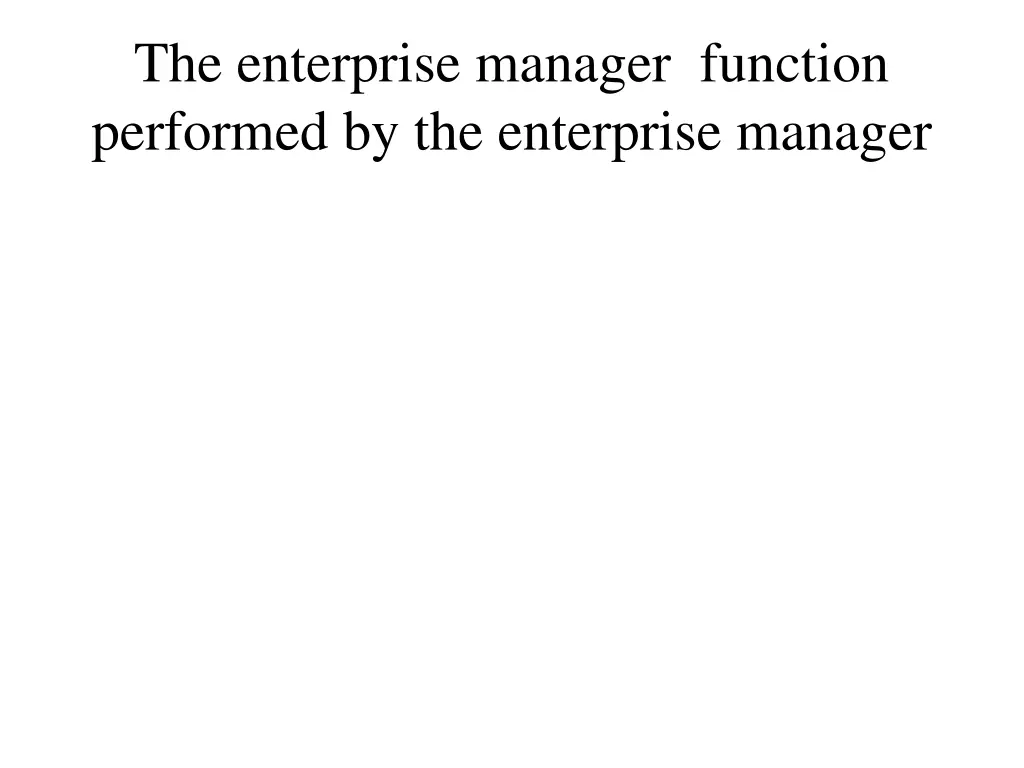 the enterprise manager function performed
