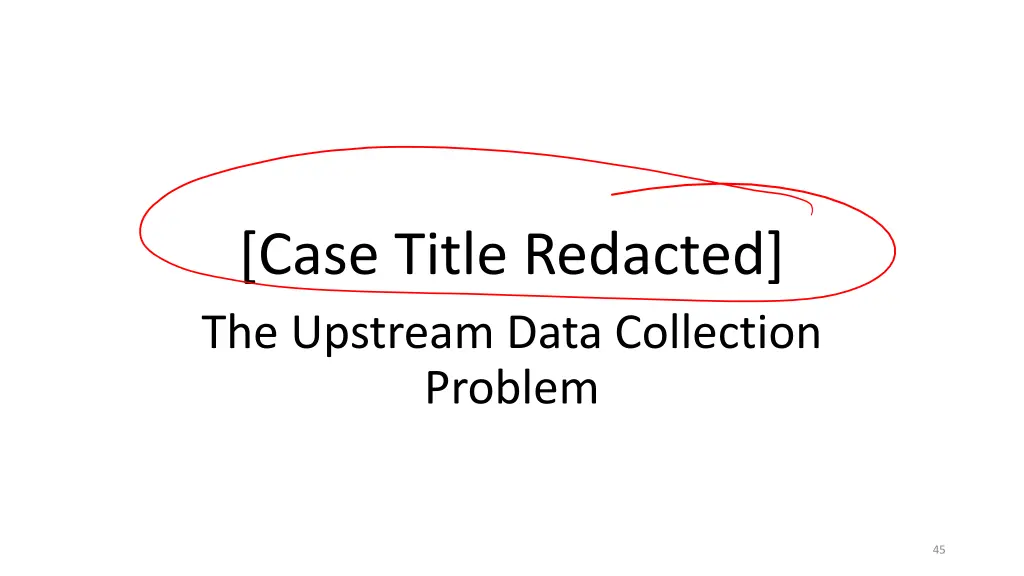 case title redacted the upstream data collection