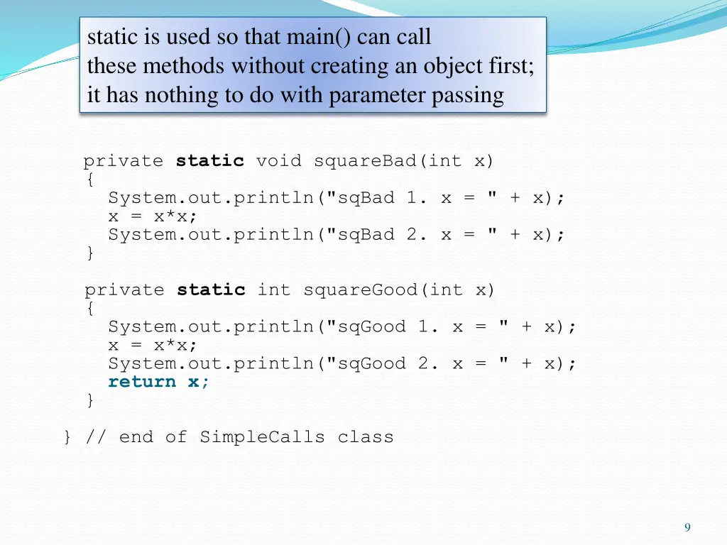static is used so that main can call these