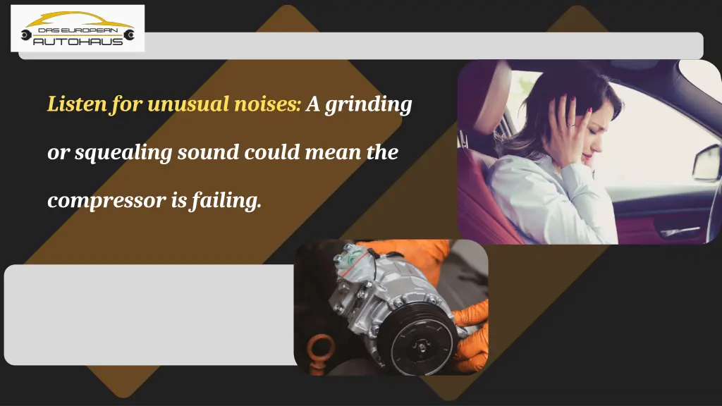 listen for unusual noises a grinding