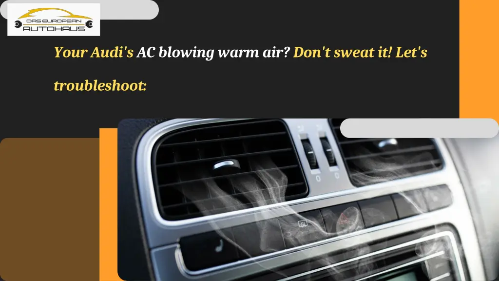 your audi s ac blowing warm air don t sweat