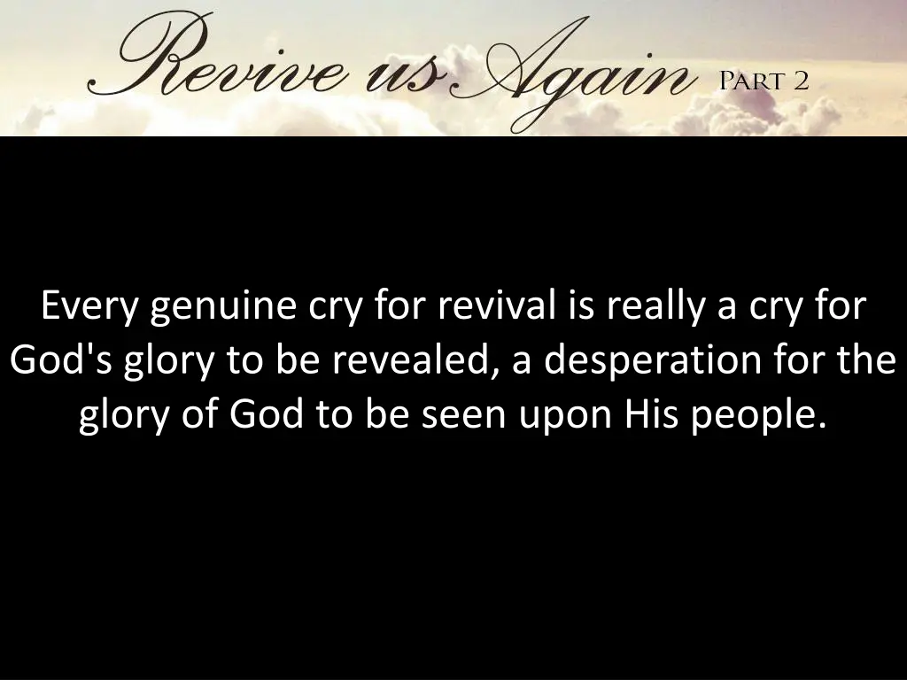 every genuine cry for revival is really 1