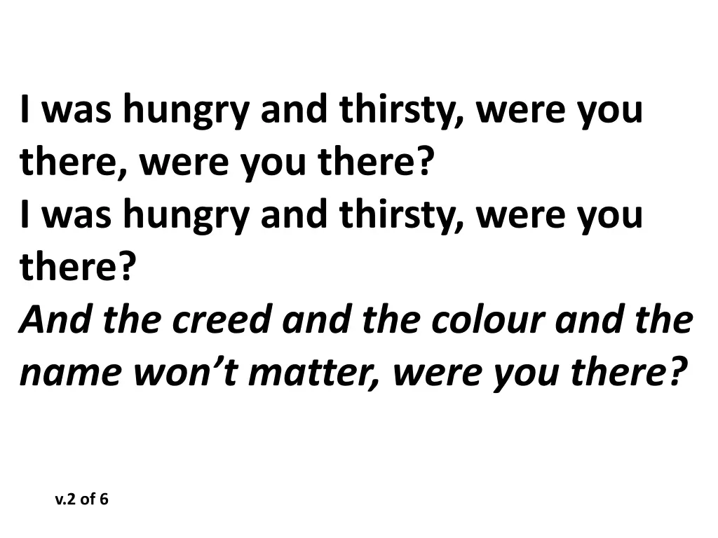 i was hungry and thirsty were you there were