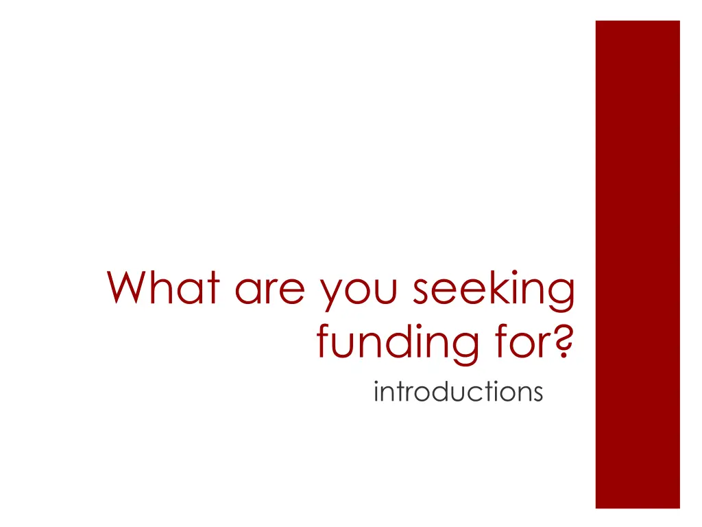 what are you seeking funding for