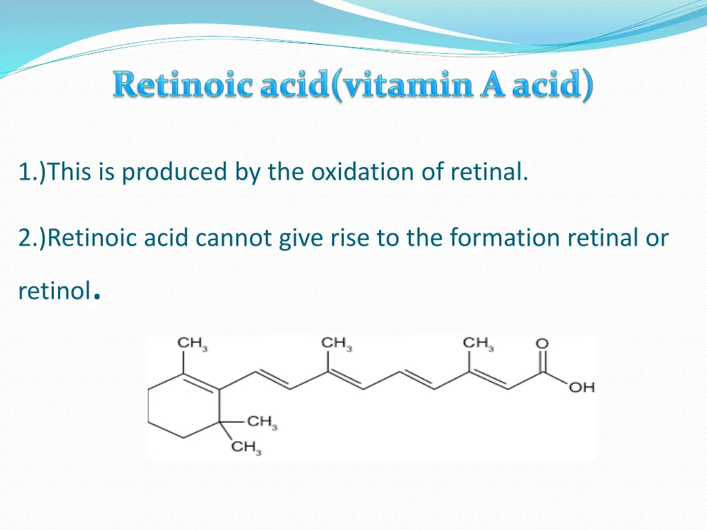 1 this is produced by the oxidation of retinal