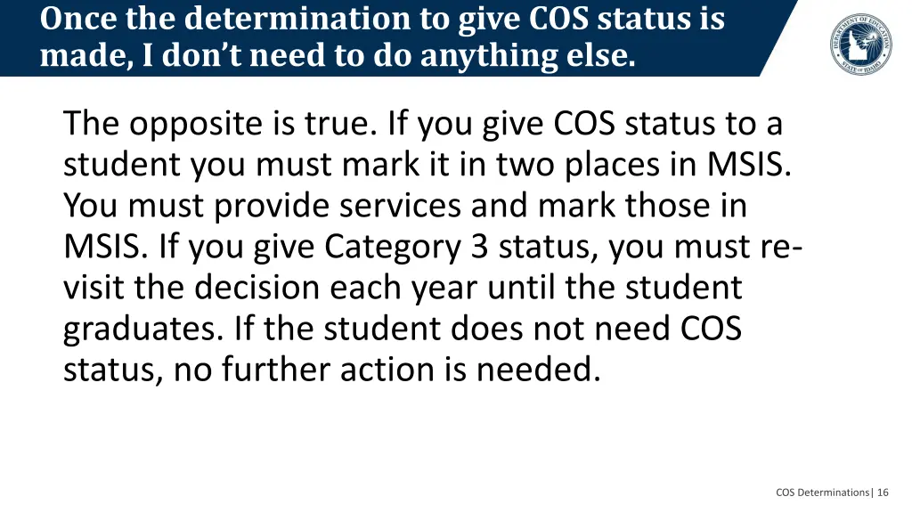 once the determination to give cos status is made