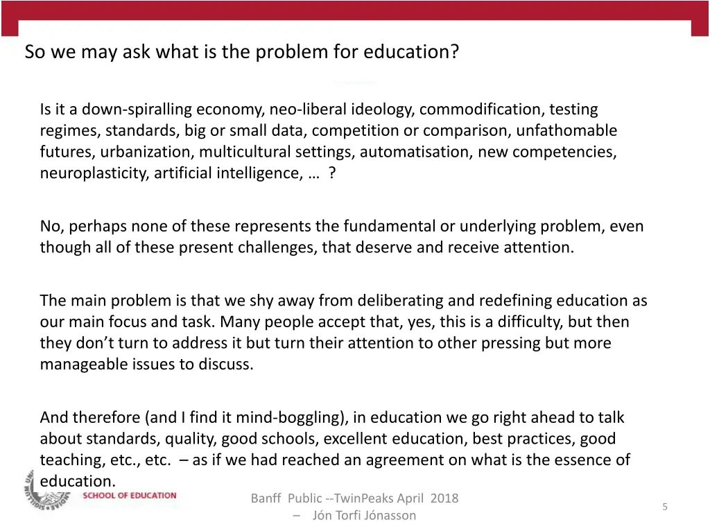 so we may ask what is the problem for education