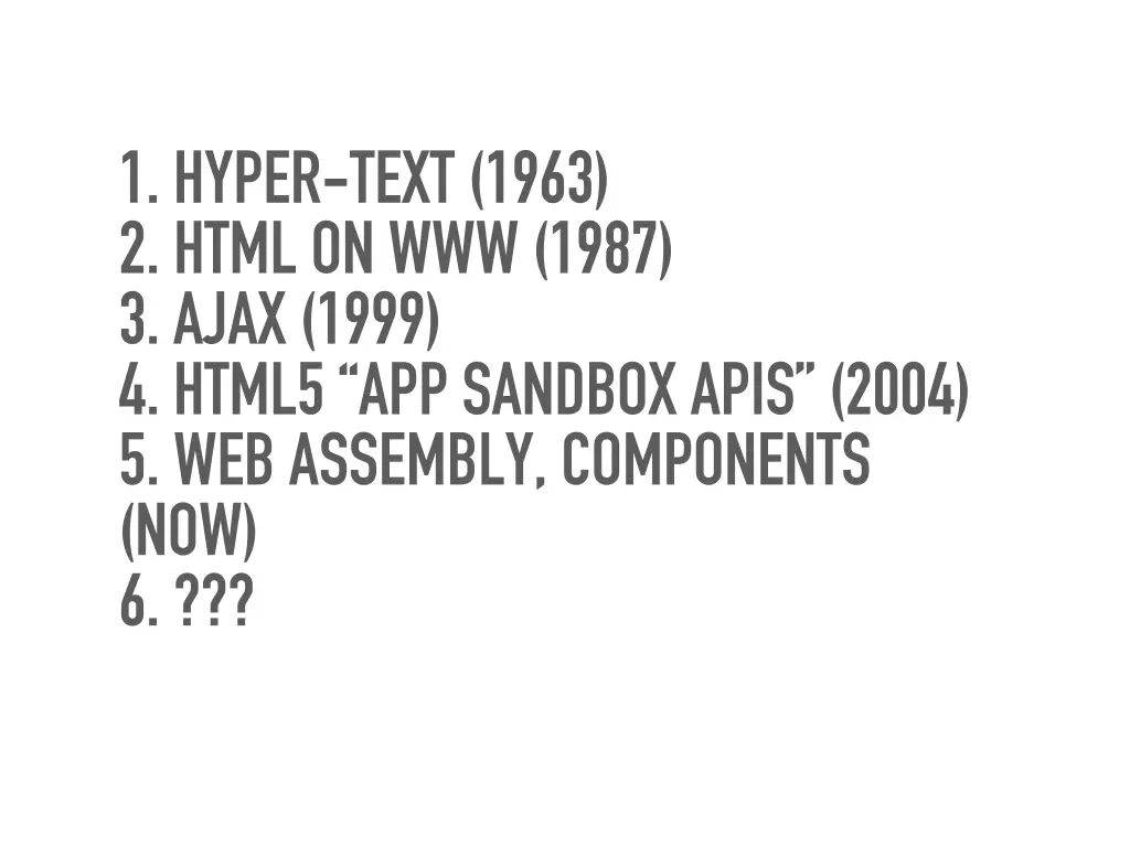 1 hyper text 1963 2 html on www 1987 3 ajax 1999
