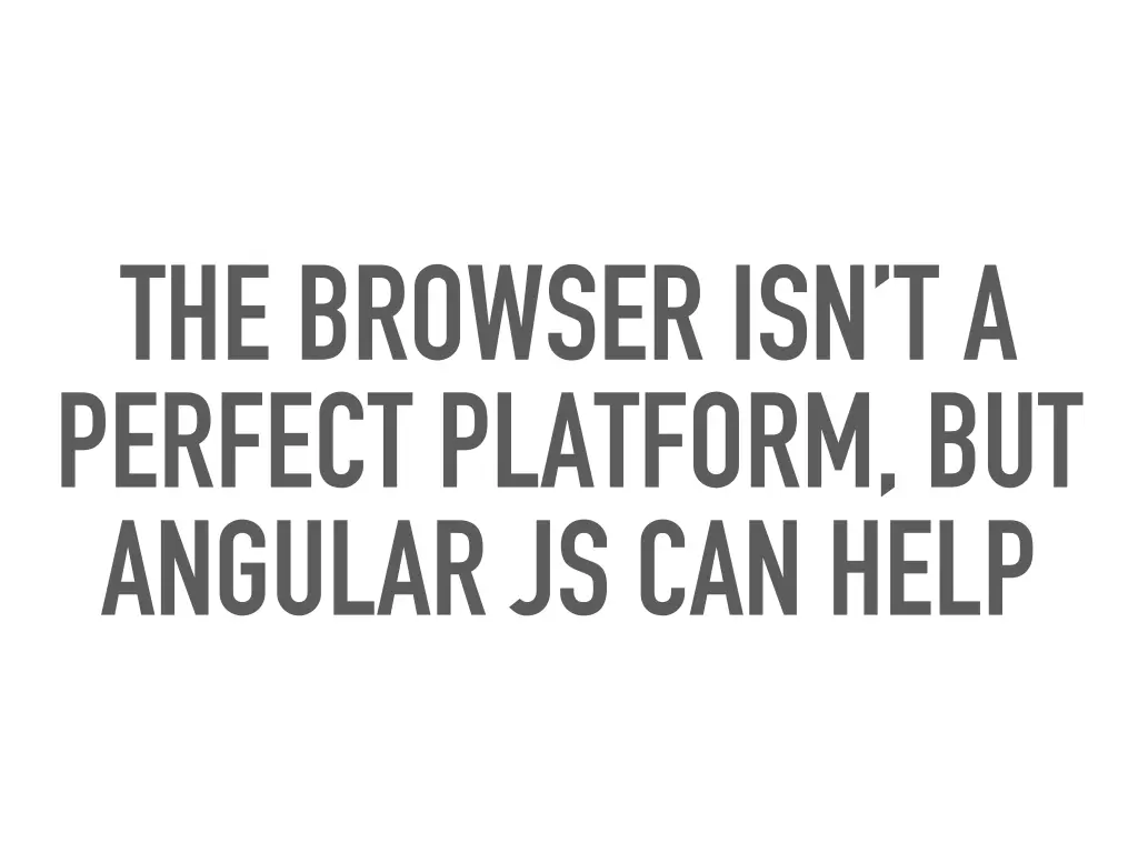 the browser isn t a perfect platform but angular