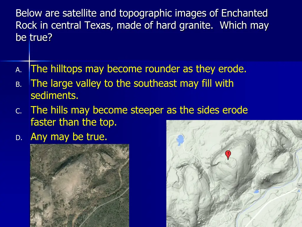 below are satellite and topographic images
