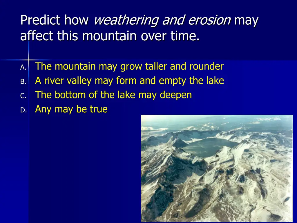 predict how weathering and erosion may affect