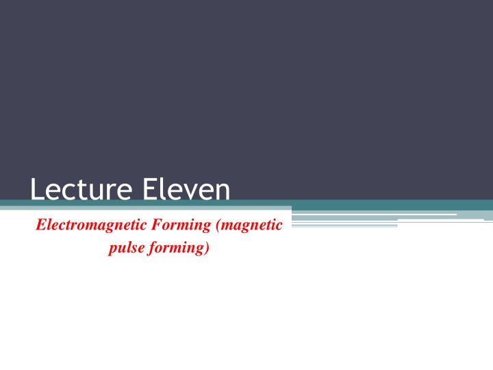 lecture eleven electromagnetic forming magnetic