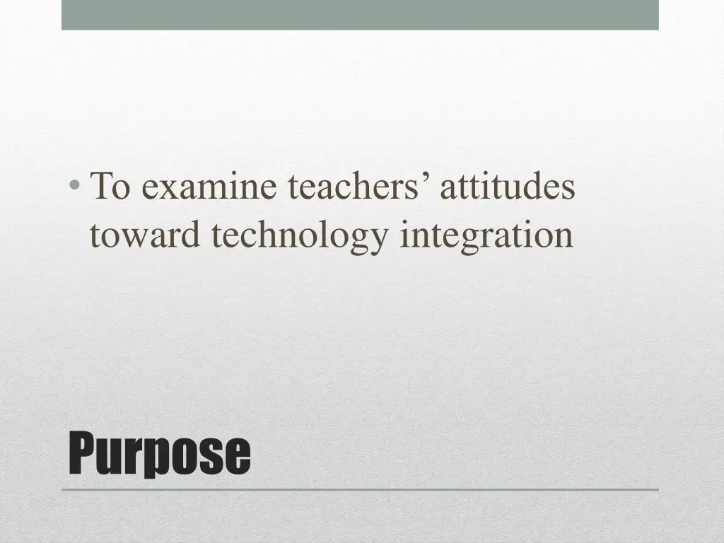 to examine teachers attitudes toward technology