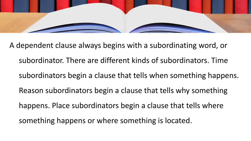 a dependent clause always begins with