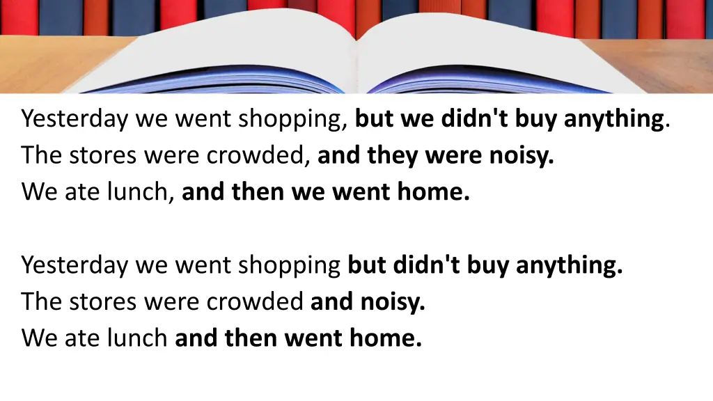 yesterday we went shopping but we didn
