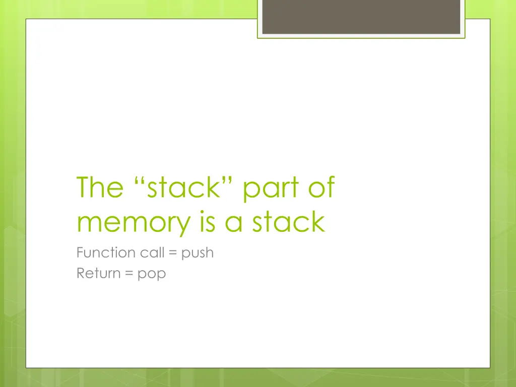 the stack part of memory is a stack function call