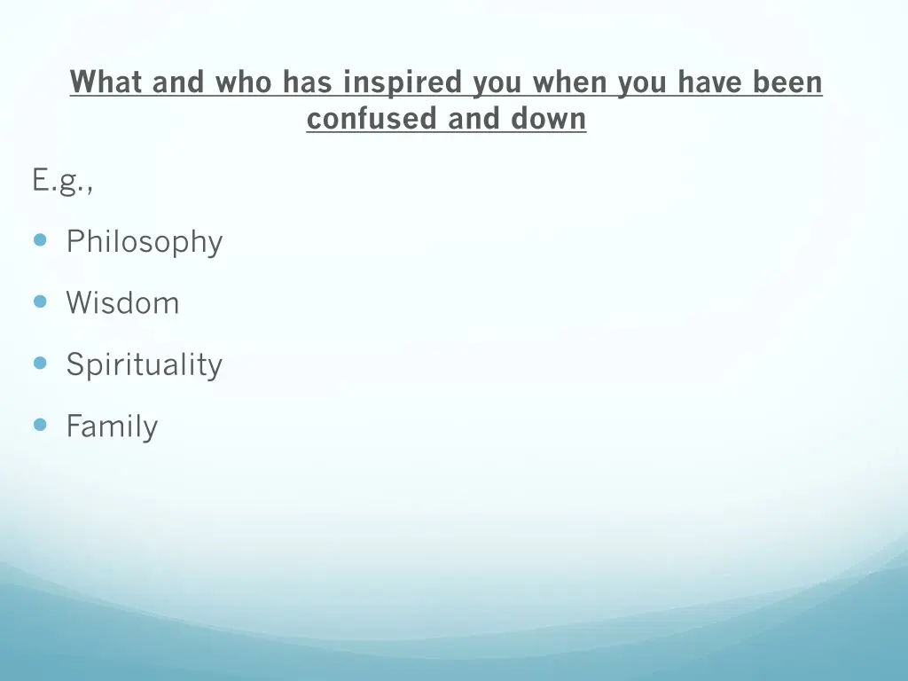 what and who has inspired you when you have been